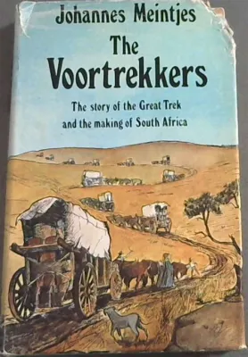 Der Treck der Voortrekkers: Eine Geschichte von Hoffnung, Widerstand und dem Kampf um die Zukunft